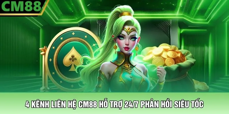 4 kênh liên hệ CM88 hỗ trợ 24/7 phản hồi siêu tốc