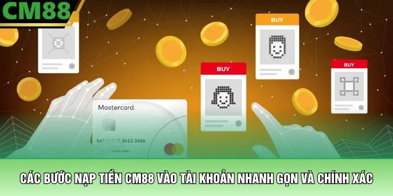 Các bước nạp tiền CM88 vào tài khoản nhanh gọn và chính xác