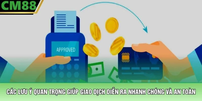 Các lưu ý quan trọng giúp giao dịch diễn ra nhanh chóng và an toàn