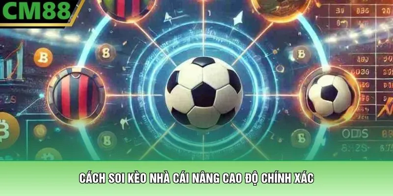 Cách soi kèo nhà cái nâng cao độ chính xác