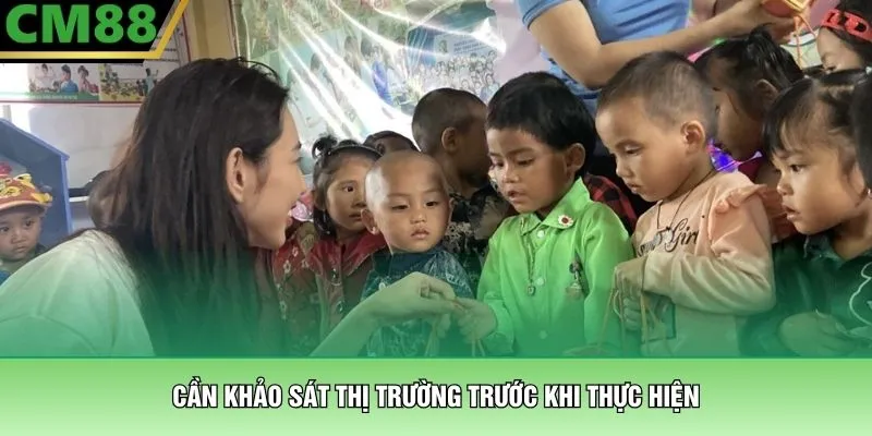 Cần khảo sát thị trường trước khi thực hiện