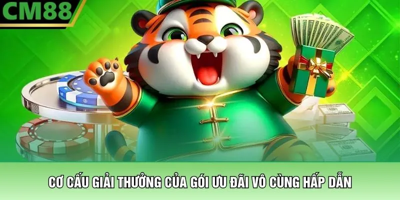 Cơ cấu giải thưởng của gói ưu đãi vô cùng hấp dẫn