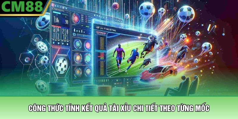 Công thức tính kết quả Tài Xỉu chi tiết theo từng mốc