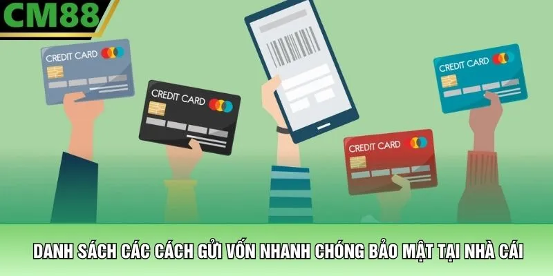 Danh sách các cách gửi vốn nhanh chóng bảo mật tại nhà cái