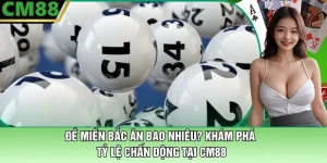 Đề Miền Bắc Ăn Bao Nhiêu? Tại CM88 Khám Phá Tỷ Lệ Chấn Động