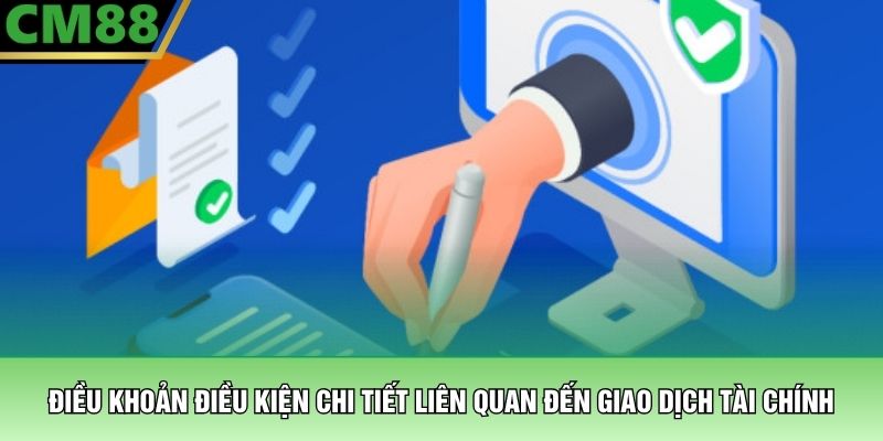 Điều khoản điều kiện chi tiết liên quan đến giao dịch tài chính