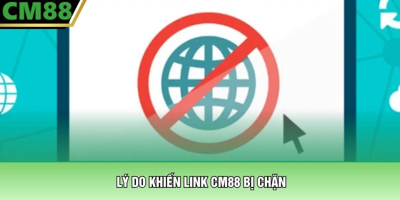 Lý do khiến link CM88 bị chặn