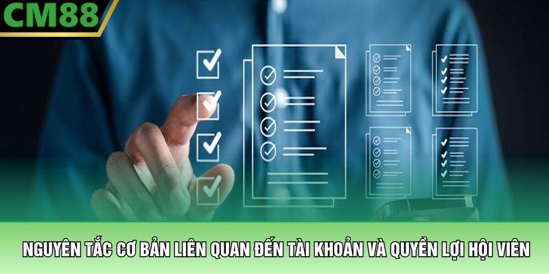 Nguyên tắc cơ bản liên quan đến tài khoản và quyền lợi hội viên