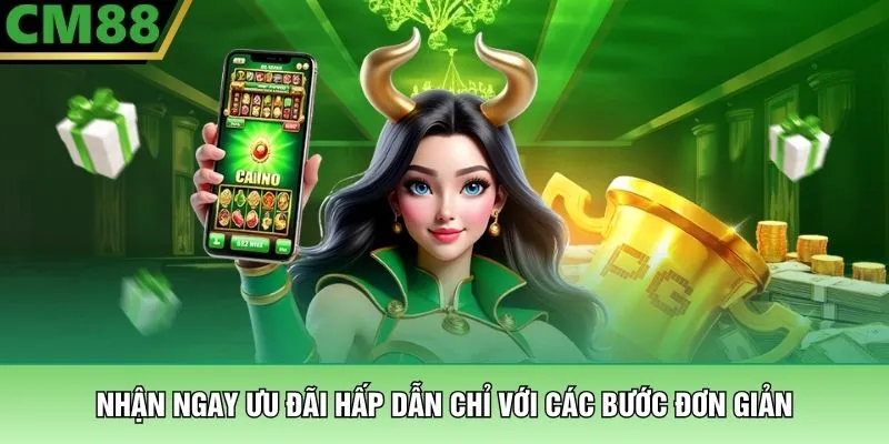 Nhận ngay ưu đãi hấp dẫn chỉ với các bước đơn giản