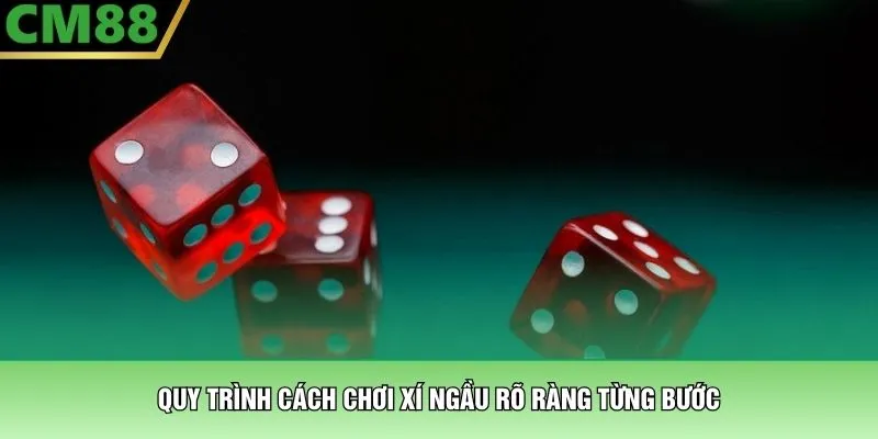 Quy trình cách chơi xí ngầu rõ ràng từng bước