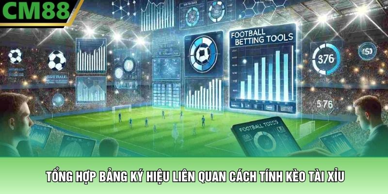 Tổng hợp bảng ký hiệu liên quan cách tính kèo tài xỉu